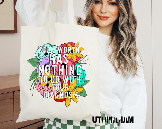 Your Worth Has Nothing To Do With Your Diagnosis Tote