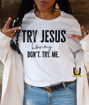 Try Jesus Honey…